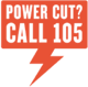 Power cut? Call 105
